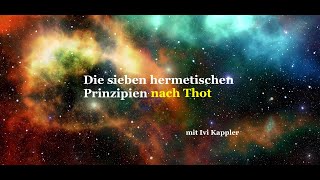 🏵 Die sieben hermetischen Prinzipien  Gesetze 💫 [upl. by Tronna]