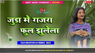 JUDA ME GAJARA FUL CHULELA RE  OLD NAGPURI DJ REMIX  DASHRU x AJEET [upl. by Oicor]