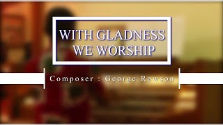 WITH GLADNESS WE WORSHIP  TUNE DATCHET [upl. by Raouf]