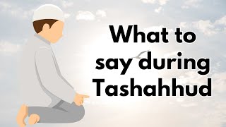 What to Say in Tashahhud  English amp Arabic Translation [upl. by Sekofski]