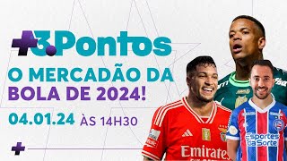 O MERCADO DA BOLA DE 2024  3Pontos [upl. by Nnayecats]