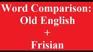 Word Comparison Old English and Frisian [upl. by Attenhoj189]