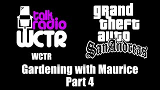 GTA San Andreas  WCTR  Gardening with Maurice Part 4 [upl. by Anined]