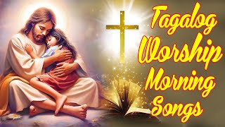 Saturday Best Tagalog Christian Songs Collection Playlist  Morning Praise amp Worship Song 2024 [upl. by Mauralia421]