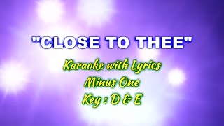 CLOSE TO THEE  Karaoke Key  D [upl. by Mcallister]