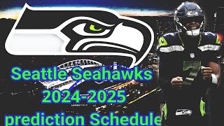 Seattle Seahawks 20242025 Schedule Prediction [upl. by Ralston]