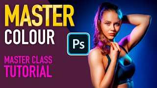 UNDERSTAND Colour and MASTER Colour Grading in Photoshop [upl. by Stig]