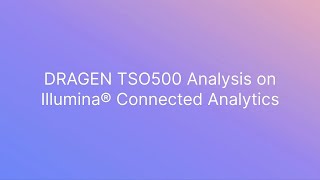 DRAGEN TSO500 Analysis on Illumina® Connected Analytics [upl. by Alvan]