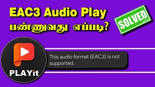 EAC3 not Supported Playit Tamil 2024 Fix [upl. by Ainex323]