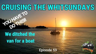 CRUISING THE WHITSUNDAYS  YOU HAVE TO DO THIS We ditched the van for a boat  Episode 59 [upl. by Nolyk]