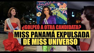 Miss Panamá EXPULSADA de Miss Universo ¿Golpeó a otra candidata [upl. by Clerk]