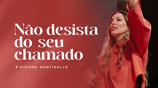 Não desista do seu chamado  Pra Viviane Martinello [upl. by Branham]