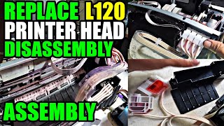 Epson L120L121 Head Replacement Disassembly and Assembly Printer Cleaning [upl. by Gnahk]