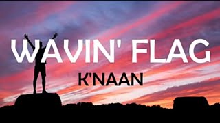 WAVIN FLAG  KNAAN LYRICS [upl. by Wolff]