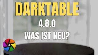 Darktable 480  Neue Version neue Module  Lohnt es sich [upl. by Poree]