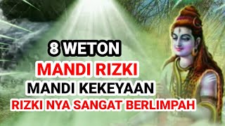 8 WETON MANDI RIZKI MANDI KEKAYAAN‼️ RIZKI NYA SANGAT BERLIMPAH ‼️ Ramalan Primbon Jawa [upl. by Lhary]