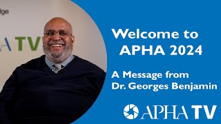 Welcome to APHA 2024  A Message from Dr Georges Benjamin [upl. by Aldarcie]