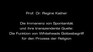 Regine Kather  Die Funktion von Whiteheads Gottesbegriff für den Prozess der Religion [upl. by Elrem263]