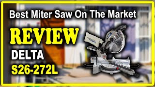 Delta Shopmaster S26272L 12 Inch Sliding Miter Saw Review  Best Miter Saw On The Market [upl. by Lemon]