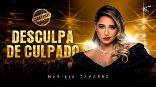 Marília Tavares  Desculpa de Culpado  Maturidade Deluxe [upl. by Saylor]