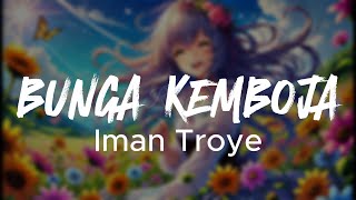 Iman Troye  Bunga Kemboja Lyric Video [upl. by Aizirk961]