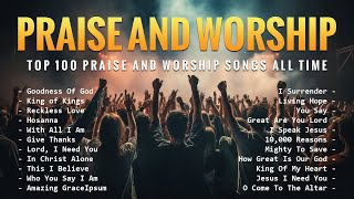 Best Praise And Worship Songs  Top 100 Praise And Worship Songs All Time  Goodness Of God 145 [upl. by Porta370]