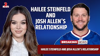 Hailee Steinfeld and Josh Allens Relationship [upl. by Ateuqahs]