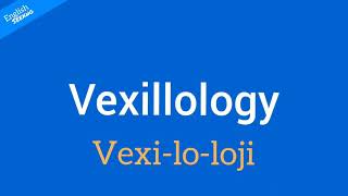 Vexillology Pronunciation and meaning [upl. by Adikram833]