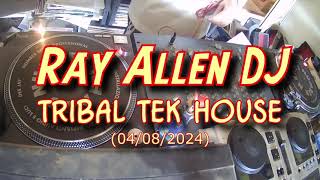 Ray Allen Dj  Tribal House Tek 04082024 [upl. by Yecart]