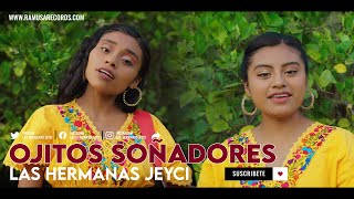 Las Hermanas Jeyci  Ojitos Soñadores Official Video [upl. by Eikram]