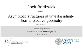 Jack Borthwick  Asymptotic structures at timelike infinity from projective geometry [upl. by Ellinehc]