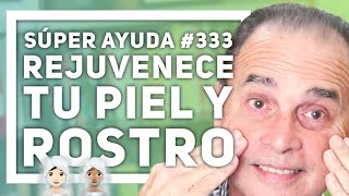 SÚPER AYUDA 333 Rejuvenece Tu Piel y Rostro [upl. by Arekat]