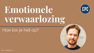 Emotionele verwaarlozing oplossen [upl. by Can]