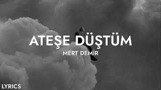 Mert Demir  Ateşe Düştüm Sözleri [upl. by Ellenohs]