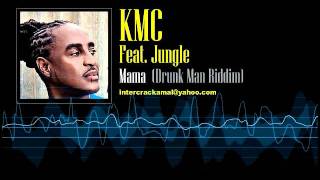 KMC Feat Jungle  Mama Drunk Man Riddim [upl. by Lovmilla]