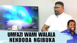 UMFAZI WAMI WALALA NENDODA NGIBUKA [upl. by Chrotoem]