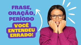 Qual a diferença entre FRASE ORAÇÃO e PERÍODO [upl. by De158]