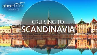 Cruising to Scandinavia  Planet Cruise Weekly [upl. by Ikim]