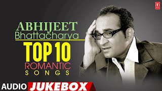 Abhijeet Bhattacharya Top 10 Romantic Songs Audio Jukebox  Abhijeet Bhattacharya Hit Songs [upl. by Ripleigh]