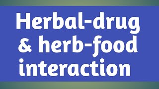 Herbal drug amp herb food interactionHDTUnit 2Sem 6 hdt interaction herbfoodinteraction [upl. by Aigneis]