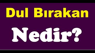 Dul Bırakan Ne Demekdul bırakan nedir [upl. by Mervin]