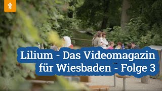 🦌 Lilium  Das Videomagazin für Wiesbaden  Folge 3  Landeshauptstadt Wiesbaden [upl. by Inahteb15]