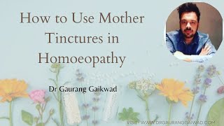 How to use mother tinctures in Homeopathy Dr Gaurang Gaikwad [upl. by Asyen287]