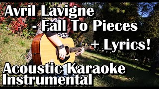 Avril Lavigne  Fall To Pieces Acoustic Karaoke Instrumental With Lyrics [upl. by Ahsiuqel133]