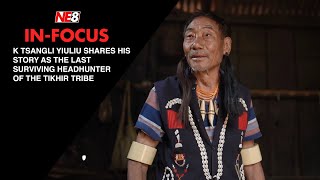 K Tsangli Yiuliu shares his story as the last surviving Headhunter of the Tikhir Tribe [upl. by Netsirc895]