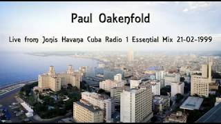 Paul Oakenfold  Live from Jonis Havana Cuba Radio 1 Essential Mix 21021999 HQ Full 2 Hour Mix [upl. by Trefor]