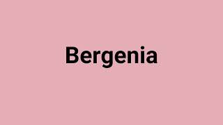 Bergenia Meaning and Pronunciation [upl. by Xavler929]