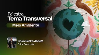 Tema Transversal  Novembro  Meio Ambiente com João Pedro Folha Composta [upl. by Cathryn]