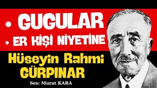 quotEr Kişi Niyetinequot quotGugularquot Hüseyin Rahmi Gürpınar Sesli Kitap Dinle [upl. by Gallard]