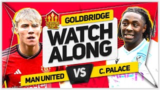 MANCHESTER UNITED vs CRYSTAL PALACE LIVE with Mark GOLDBRIDGE [upl. by Notsew]